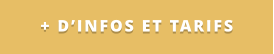 + D’INFOS ET TARIFS